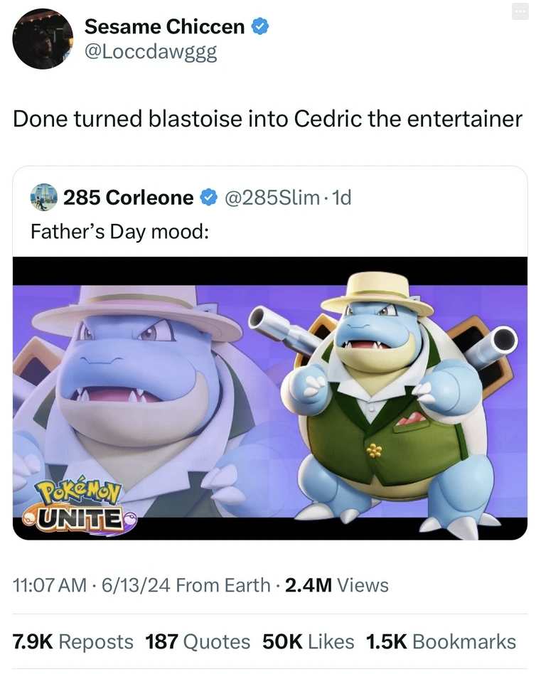dapper blastoise - Sesame Chiccen Done turned blastoise into Cedric the entertainer 285 Corleone Father's Day mood PokeMSY Unite 61324 From Earth 2.4M Views Reposts 187 Quotes 50K Bookmarks